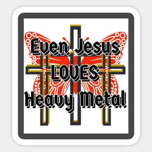 Even Jesus Loves Heavy Metal Sticker